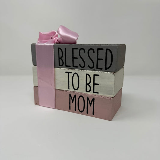 Blessed To Be Mom - Rustic Bundle of Blocks