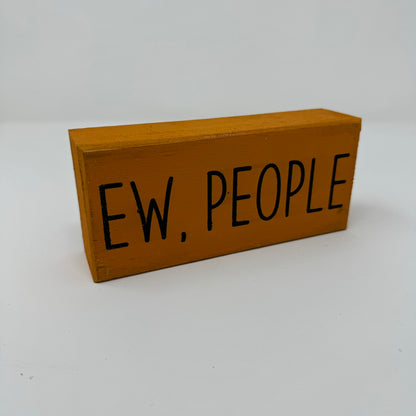 Ew, People - Rustic Single Wooden Block