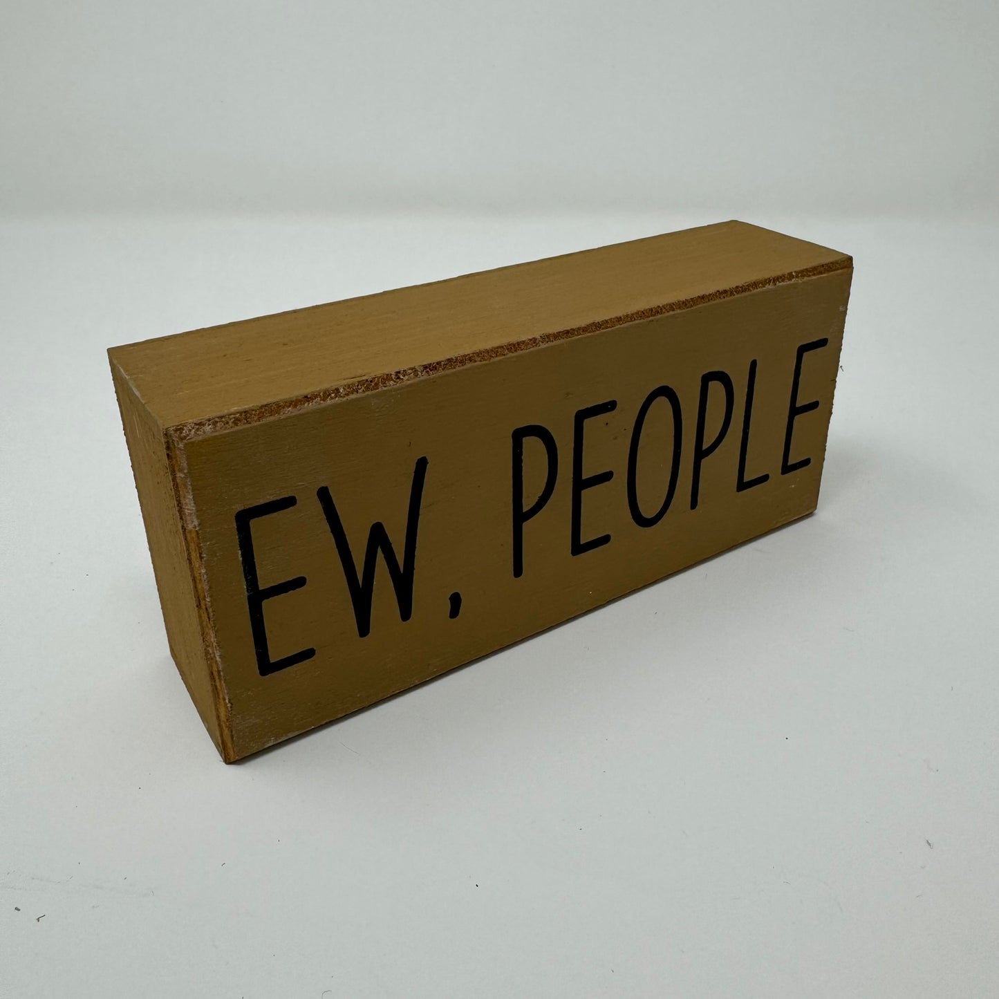 Ew, People - Rustic Single Wooden Block