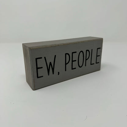 Ew, People - Rustic Single Wooden Block